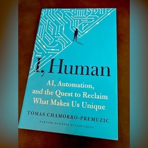 I, Human Book Tomas Chamorro-Premuzic AI, Automation and what makes us unique